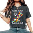 Autism Mom You Will Never Walk-Alone Support Autism Son Women's Oversized Comfort T-Shirt Pepper