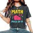 Math Is A Piece Of Pie Pi Day Nerd Mathtudent Teacher レディースオーバーサイズコンフォートTシャツ Pepper
