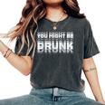 You May Be Drunk レディースオーバーサイズコンフォートTシャツ Pepper