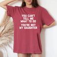 You Can't Tell Me What To Do You're Not My Daughter レディースオーバーサイズコンフォートTシャツ Crimson