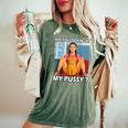 Pussy Meme Adult Girls Pun Are You Looking At My Pussy レディースオーバーサイズコンフォートTシャツ Moss