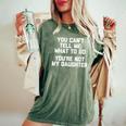 You Can't Tell Me What To Do You're Not My Daughter レディースオーバーサイズコンフォートTシャツ Moss