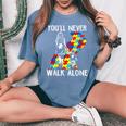 Autism Mom You Will Never Walk-Alone Support Autism Son Women's Oversized Comfort T-Shirt Blue Jean