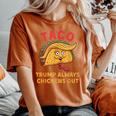Taco Trump Always Chickens Out アンチトランプニックネーム レディースオーバーサイズコンフォートTシャツ Yam