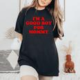 I'm A Good Boy For Mommy 面白い引用 レディースオーバーサイズコンフォートTシャツ Black