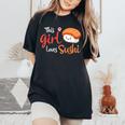 This Girl Lovesushi かわいい フェミニン 食べ物 引用アート レディースオーバーサイズコンフォートTシャツ Black