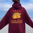 Taco Trump Always Chickens Out アンチトランプニックネーム レディース オーバーサイズ パーカー バックプリント Maroon