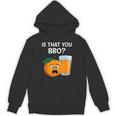 Is That You Bro Orange Fruit & Orange Juice Fruit Lovers Hoodie
