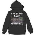 I Wear This Periodically 面白いサイエンスtシャツ パーカー