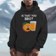 Is That You Bro Orange Fruit & Orange Juice Fruit Lovers Hoodie