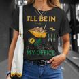 I'll Be In My Office Garden Regalos Divertidos Para Jardinería Camiseta unisex Regalos para ella