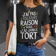 J'ai Pas Toujours Raison Mais J'ai Jamais Tort Humour Drôle T-Shirt Cadeaux pour elle