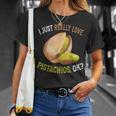 I Love Pistachios Ok Pistachos Lindos Y Divertidos Camiseta unisex Regalos para ella