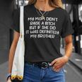 Mom Didn't Raise A Bit H But If She Did It Was My Brother T-Shirt Gifts for Her