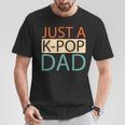 K Pop Korean Music Just A Kpop Dad T-Shirt Unique Gifts