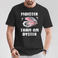 Moister Than An Oyster Meme I'm Moister Than An Oyster Tシャツ 面白い贈り物
