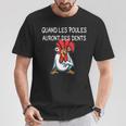 Quand Les Poules Auront Des Dents Inscription Humoristique T-Shirt Cadeaux drôles