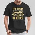 Tow Truck Driver Wrecker I Always Get You On My Bed Tシャツ 面白い贈り物