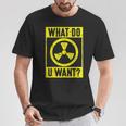 What Do U Want 原子力エンジニア Tシャツ 面白い贈り物