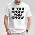 If You Know You Know Tシャツ 面白い贈り物