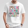 I May Be Wrong But I Doubt It Mom Sayings Sarcasm T-Shirt Personalized Gifts