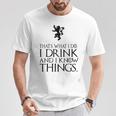 That's What I Do I Drink And I Know Things Tシャツ 面白い贈り物