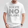 バックプリント テキスト For People Quotes Have No Plans Tシャツ 面白い贈り物