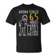 Ahora Tengo 65 Años Camiseta unisex