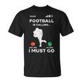 American Football Calling I Must Go ファニーコーチ メンズ レディース Tシャツ