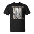 Hang In There It Gets Worse 皮肉なユーモア Tシャツ