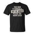 This Mom Is Currently Out Of Order T-Shirt