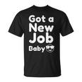 Got A New Job Baby 面白い 就職祝い Tシャツ