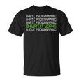I Hate Programming It Works I Love Programming Tシャツ