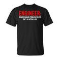 Humor De Ingeniería Porque Elolucionador De Problemas Rudo No Es Un Trabajo Camiseta unisex