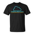 Il N'y A Pas De Cloud C'est Juste L'ordinateur De Quelqu'un D'autre T-Shirt