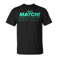 It's A Match Tinder デートフックアップ シングル用 面白い Tシャツ