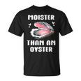 Moister Than An Oyster Meme I'm Moister Than An Oyster Tシャツ