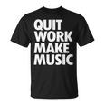 Quit Work Make Music 半袖 Tシャツ