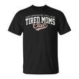 Sleep Deprived But Still Alive Tired Moms Club Mother's Day T-Shirt