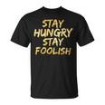 Stay Hungry モチベーショナルステイ フリッシュ インスピレーション Tシャツ