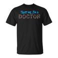 Trust Me I'm A Doctor 私を信じて、私は医者だ医師 卒業 博士号 Tシャツ