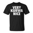 Very Kurwa Nice Poland Polska Polskieery Nice Tシャツ
