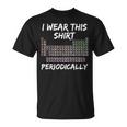 I Wear This Periodically 面白いサイエンスtシャツ Tシャツ