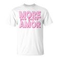 More Amor Por Favor X Más AmorElflove Amor Propio Amor Camiseta unisex