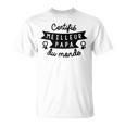 Certifia Mejor Papa Del Mundo Regalo Fete Peras Camiseta unisex