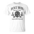 Dance Moms Social Mother's Day Club Dancing Mom Life Women T-Shirt