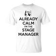 ステージ マネージャー ギフト Already Calm I'mtage Manager Tシャツ