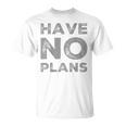 バックプリント テキスト For People Quotes Have No Plans Tシャツ