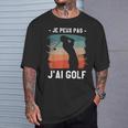 Je Peux Pas J'ai Golf Golfeur T-Shirt Cadeaux pour lui