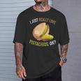 I Love Pistachios Ok Pistachos Lindos Y Divertidos Camiseta unisex Regalos para él